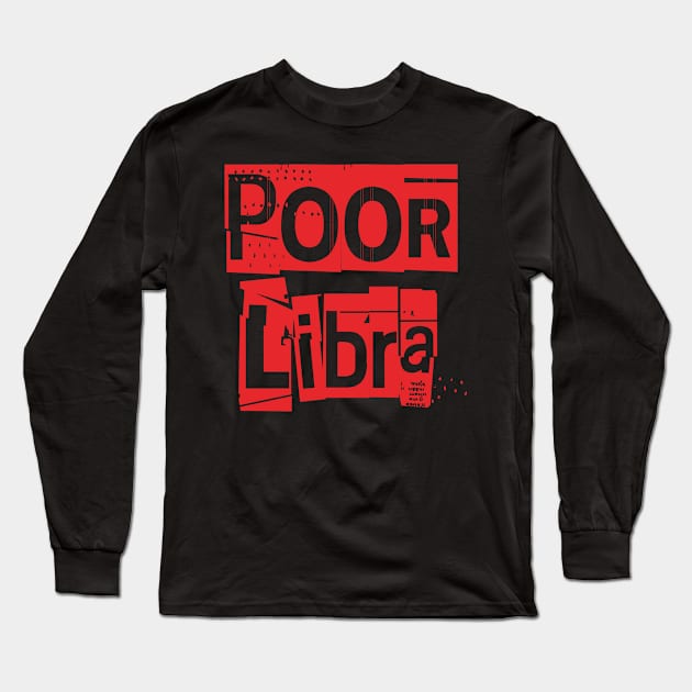 Poor Libra-Horoscope Long Sleeve T-Shirt by CreatenewARTees